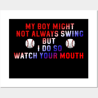 My boy might not always swing but i do so watch your mouth Posters and Art